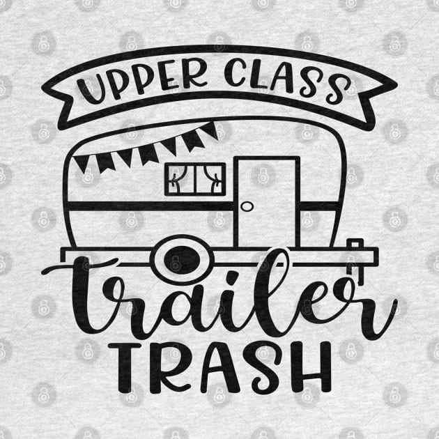 Upper Class Trailer Trash Camping Camper RV Funny by GlimmerDesigns